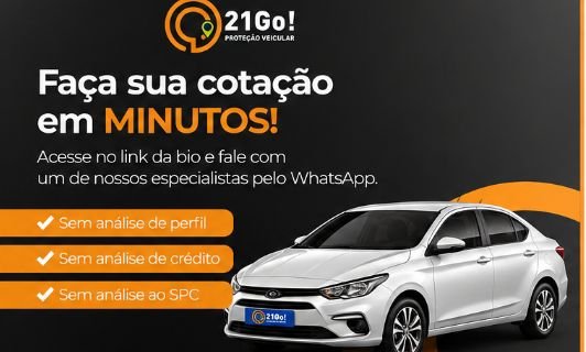 21GO! SEU VEÍCULO PROTEGIDO EM 5 MINUTOS VEM PRA MELHOR